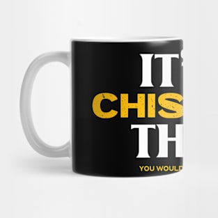 It's a Chisholm Thing You Wouldn't Understand Mug